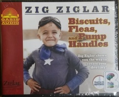 Biscuits, Fleas and Pump Handles - Zig Ziglar shows you the way to create your destiny! written by Zig Ziglar performed by Zig Ziglar on CD (Unabridged)